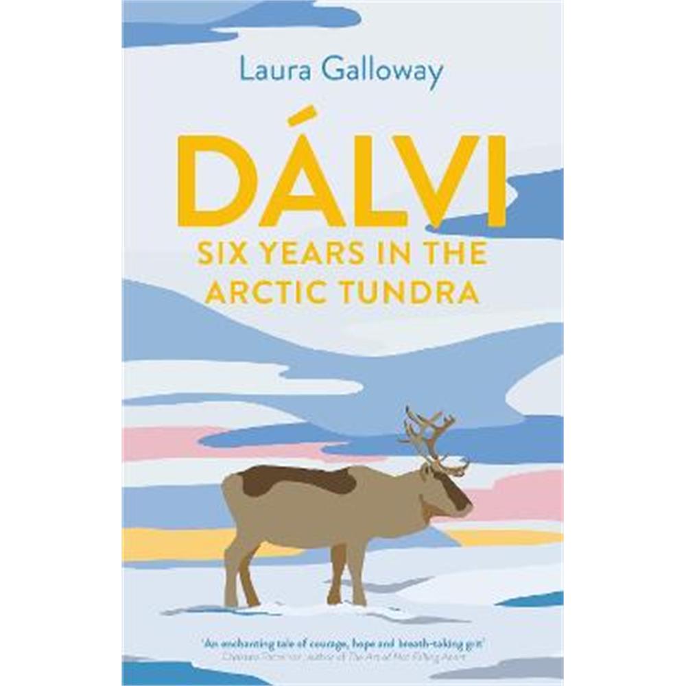 Dalvi: Six Years in the Arctic Tundra (Paperback) - Laura Galloway (author)